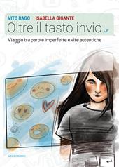 Oltre il tasto invio. Viaggio tra parole imperfette e vite autentiche