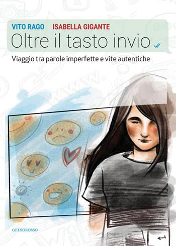 Oltre il tasto invio. Viaggio tra parole imperfette e vite autentiche - Isabella Gigante, Vito Rago - Libro Gelsorosso 2025 | Libraccio.it
