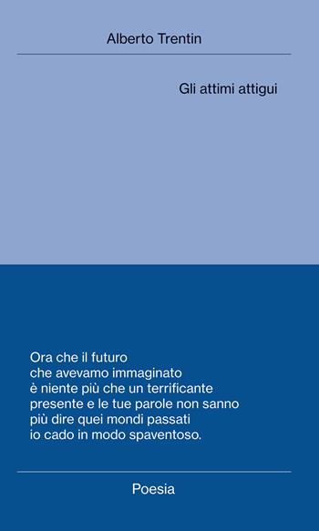 Gli attimi attigui - Alberto Trentin - Libro Digressioni Editore 2022 | Libraccio.it