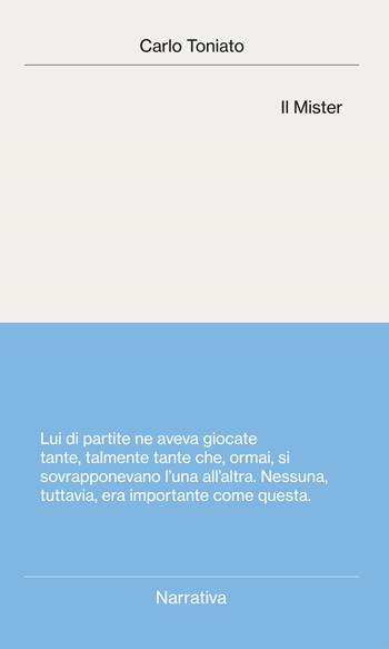 Il mister - Carlo Toniato - Libro Digressioni Editore 2023 | Libraccio.it