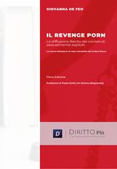 Il revenge porn. La diffusione illecita di contenuti sessualmente espliciti