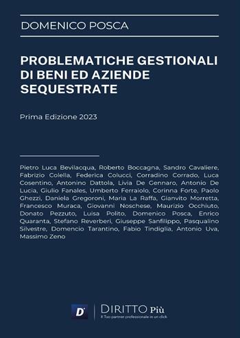 Problematiche gestionali di beni ed aziende sequestrate - Domenico Posca - Libro Diritto Più 2023 | Libraccio.it