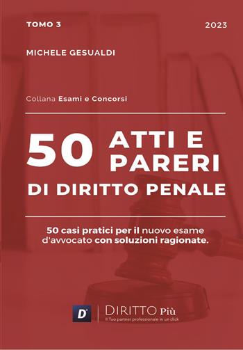 50 atti e pareri di diritto penale. Vol. 3 - Michele Gesualdi - Libro Diritto Più 2023 | Libraccio.it