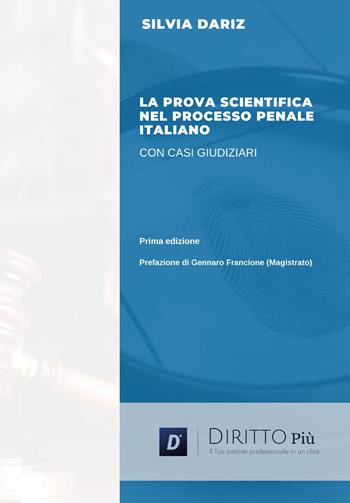 La prova scientifica nel processo penale italiano con casi giudiziari - Silvia Dariz - Libro Diritto Più 2024 | Libraccio.it