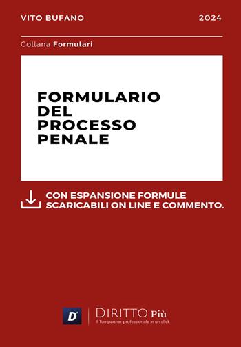 Formulario del processo penale. Con espansione formule scaribili online e commento - Vito Bufano - Libro Diritto Più 2024 | Libraccio.it