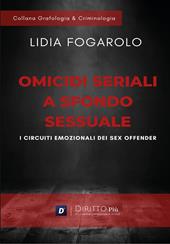 Omicidi seriali a sfondo sessuale. I circuiti emozionali dei sex offender