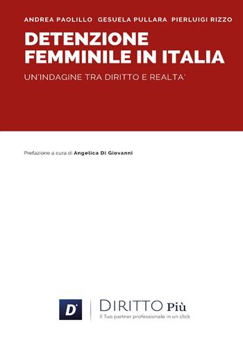 Detenzione femminile in Italia. Un'indagine tra diritto e realtà - Andrea Paolillo, Gesuela Pullara, Pierluigi Rizzo - Libro Diritto Più 2026 | Libraccio.it