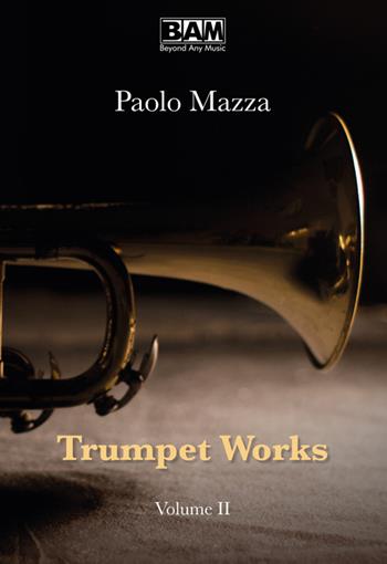 Trumpet works. Partitura. Vol. 2 - Paolo Mazza - Libro Bam Music Italia 2020 | Libraccio.it