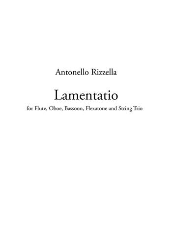 Lamentatio. For flute, oboe, bassoon, flexatone and string trio. Partitura - Antonello Rizzella - Libro Bam Music Italia 2022 | Libraccio.it