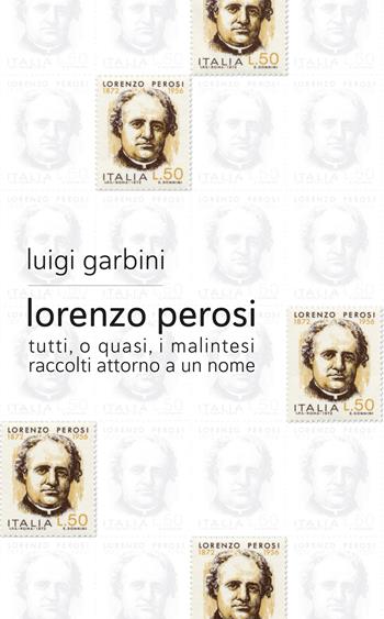 Lorenzo Perosi. Tutti, o quasi, i malintesi raccolti attorno a un nome - Luigi Garbini - Libro Bam Music Italia 2022 | Libraccio.it