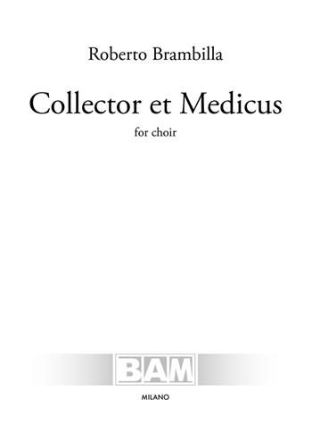 Collector et medicus. For choir. Partitura - Roberto Brambilla - Libro Bam Music Italia 2022 | Libraccio.it