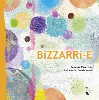 Bizzarri-e - Ramona Parenzan - Libro Watta 2021 | Libraccio.it