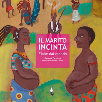 Il marito incinta. Fiabe dal mondo - Ramona Parenzan - Libro Watta 2021 | Libraccio.it