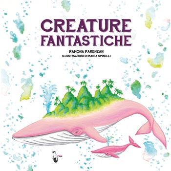 Creature fantastiche - Ramona Parenzan - Libro Watta 2022 | Libraccio.it