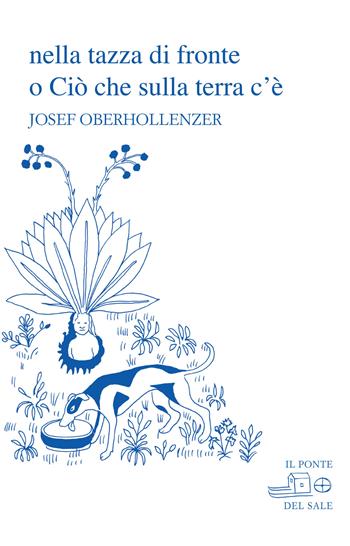 Nella tazza di fronte o Ciò che sulla terra c'è - Josef Oberhollenzer - Libro Il Ponte del Sale 2021, La Porta delle Lingue | Libraccio.it