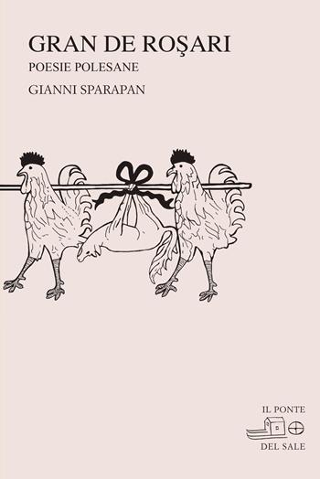 Gran de rosari. Poesie polesane - Gianni Sparapan - Libro Il Ponte del Sale 2022, La Porta delle Lingue | Libraccio.it
