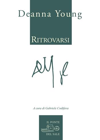 Ritrovarsi. Ediz. italiana e inglese - Deanna Young - Libro Il Ponte del Sale 2022, Il labirinto del mondo | Libraccio.it