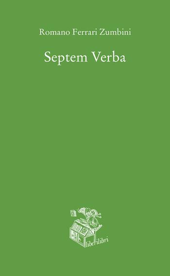 Septem verba - Romano Ferrari Zumbini - Libro Liberilibri 2021, Narrativa | Libraccio.it