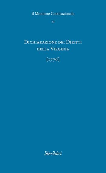 Dichiarazione dei Diritti della Virginia (1776). Ediz. italiana e inglese  - Libro Liberilibri 2022, Il monitore costituzionale | Libraccio.it