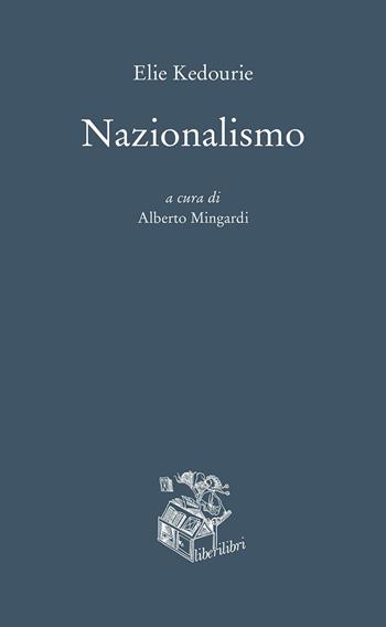 Nazionalismo - Elie Kedourie - Libro Liberilibri 2021, Oche del Campidoglio | Libraccio.it