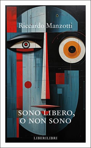 Sono libero, o non sono - Riccardo Manzotti - Libro Liberilibri 2025, Altrove | Libraccio.it