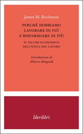 Perché dobbiamo lavorare di più e risparmiare di più. Il valore economico dell’etica del lavoro