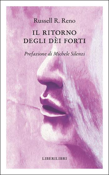Il ritorno degli dei forti - Russell R. Reno - Libro Liberilibri 2026, Altrove | Libraccio.it