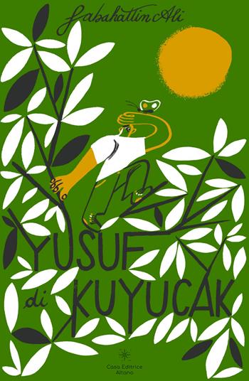 Yusuf di Kuyucak - Sabahattin Ali - Libro Casa Editrice Altano 2022 | Libraccio.it