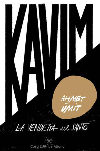 Kavim: la vendetta del Santo - Ahmet Ümit - Libro Casa Editrice Altano 2022 | Libraccio.it