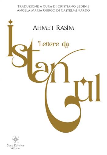 Lettere da Istanbul - Ahmet Rasim - Libro Casa Editrice Altano 2024 | Libraccio.it