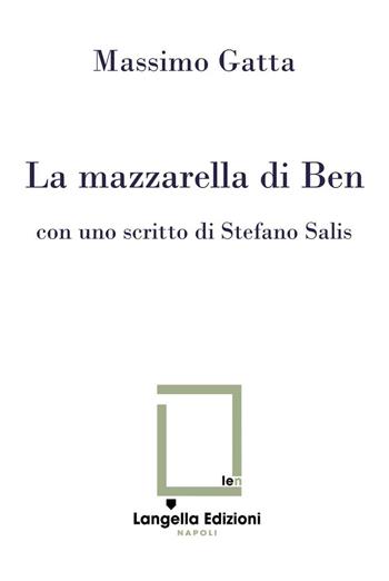 La mazzarella di Ben. Ediz. critica. Con Tavola illustrata - Massimo Gatta - Libro Langella 2021, Carte e Cartuscelle | Libraccio.it