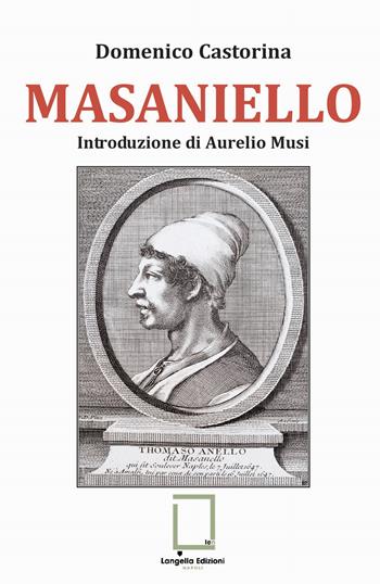 Masaniello. Ediz. integrale - Domenico Castorina - Libro Langella 2022 | Libraccio.it