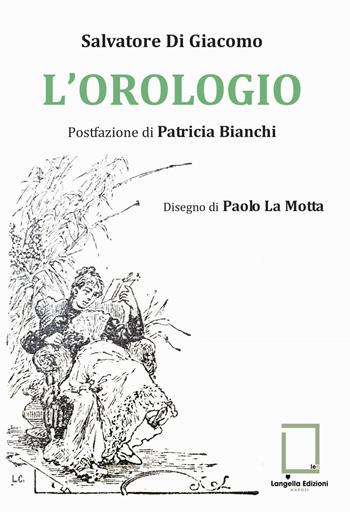 L' orologio. Ediz. critica - Salvatore Di Giacomo - Libro Langella 2022 | Libraccio.it
