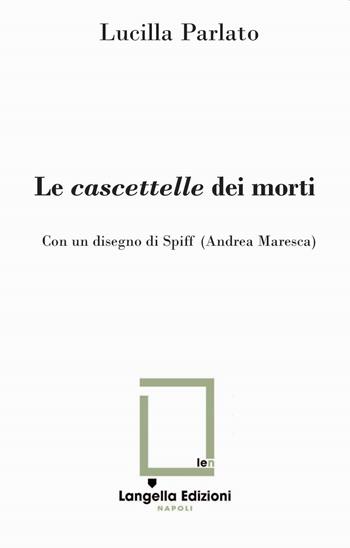Le cascettelle dei morti. Ediz. speciale. Con disegno di Spiff - Lucilla Parlato - Libro Langella 2022, Carte e Cartuscelle | Libraccio.it