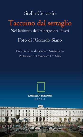 Taccuino dal serraglio. Nel labirinto dell’albergo dei poveri - Stella Cervasio - Libro Langella 2023 | Libraccio.it