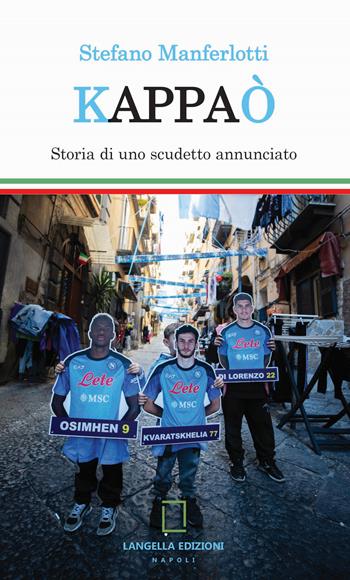 Kappaò. Storia di uno scudetto annunciato - Stefano Manferlotti - Libro Langella 2023, Terra mia | Libraccio.it