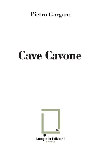 Cave Cavone. Ediz. illustrata. Con 2 foto Archivio Lembo - Pietro Gargano - Libro Langella 2023, Carte e Cartuscelle | Libraccio.it