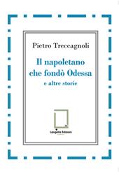 Il napoletano che fondò Odessa e altre storie