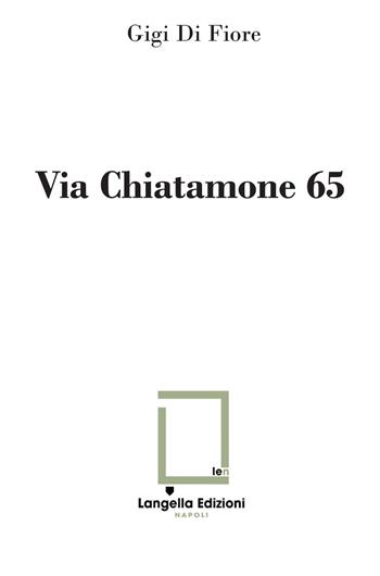Via Chiatamone 65. Ediz. limitata - Gigi Di Fiore - Libro Langella 2024, Carte e Cartuscelle | Libraccio.it