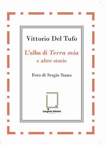 L'alba di «Terra mia» e altre storie - Vittorio Del Tufo - Libro Langella 2025, 'O Scarrafone | Libraccio.it