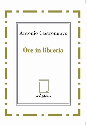 Ore in libreria - Antonio Castronuovo - Libro Langella 2025, 'O Scarrafone | Libraccio.it
