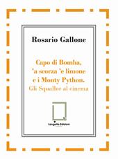 Capo di Bomba, 'a scorza 'e limone e i Monty Python. Gli Squallor al cinema