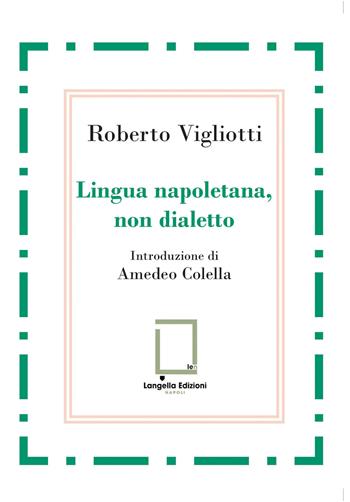 Lingua napoletana, non dialetto - Roberto Vigliotti - Libro Langella 2026, 'O Scarrafone | Libraccio.it