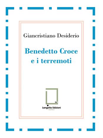 Benedetto Croce e i terremoti - Giancristiano Desiderio - Libro Langella 2026, 'O Scarrafone | Libraccio.it