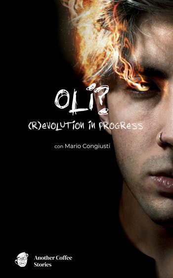 Oli? (R)evolution in progress - Mario Congiusti - Libro Another Coffee Stories 2022 | Libraccio.it