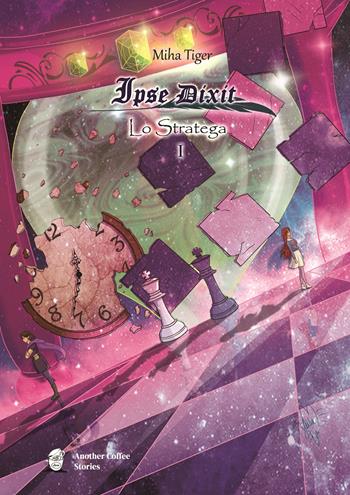 Ipse Dixit. Lo Stratega. Vol. 1 - Miha Tiger - Libro Another Coffee Stories 2022 | Libraccio.it
