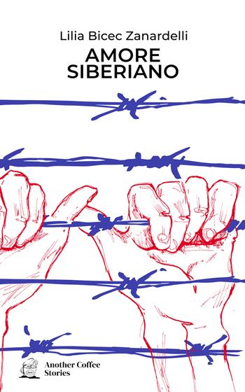 Amore siberiano - Lilia Bicec Zanardelli - Libro Another Coffee Stories 2022 | Libraccio.it