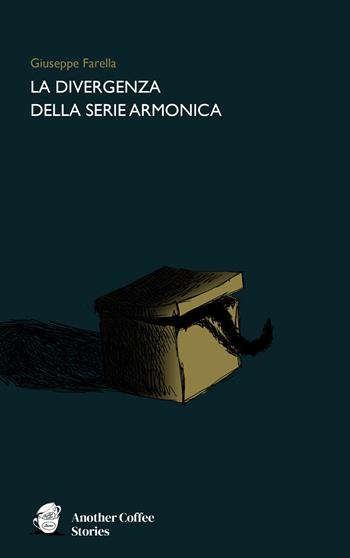 La divergenza della serie armonica - Giuseppe Farella - Libro Another Coffee Stories 2022 | Libraccio.it