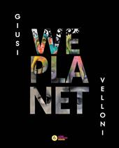 Giusi Velloni. We planet. Ediz. italiana e inglese