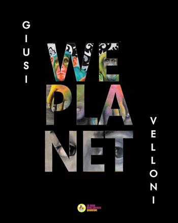 Giusi Velloni. We planet. Ediz. italiana e inglese  - Libro La Casa degli Artisti 2022, Quaderni | Libraccio.it